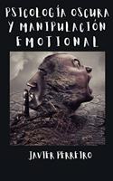 Psicología Oscura Y Manipulación Emocional