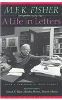 M.F.K. Fisher: A Life in Letters: Correspondence 1929-1991
