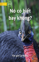 Can It Fly? - Nó có biết bay không?