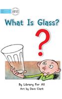 What Is Glass?