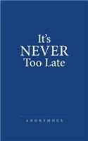 It's Never Too Late