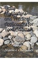 Daily Meditations and Practical Applications for Food Addicts: Are you ready for lasting change?