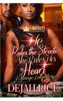 He Rules The Streets But She Rules His Heart: A Savage Love Story
