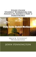 Study Guide Student Workbook for Angels in America Part 2 Perestroika: Quick Student Workbooks