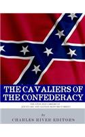 The Cavaliers of the Confederacy: The Lives and Careers of JEB Stuart and Nathan Bedford Forrest