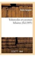 Tubercules Et Cavernes Biliaires Recherches Anatomo-Pathologiques
