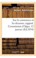 Sur Le Commerce Et Les Douanes, Rapport. Commission d'Alger, 12 Janvier