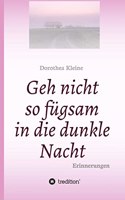 Geh nicht so fügsam in die dunkle Nacht