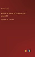 Rheinische Blätter für Erziehung und Unterricht: Jahrgang 1871 - 5. Heft