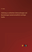 Anleitung zu einfachen Untersuchungen und Beurteilungen landwirtschaftlich wichtiger Stoffe