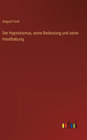 Hypnotismus, seine Bedeutung und seine Handhabung
