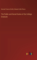 The Public and Social Duties of the College Graduate