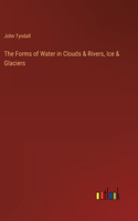 Forms of Water in Clouds & Rivers, Ice & Glaciers