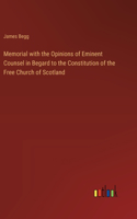 Memorial with the Opinions of Eminent Counsel in Begard to the Constitution of the Free Church of Scotland