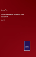The Miscellaneous Works of Oliver Goldsmith