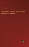 Early Kings of Norway. Also an Essay on the Portraits of John Knox