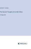 Second Thoughts of an Idle Fellow