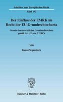 Der Einfluss Der Emrk Im Recht Der Eu-Grundrechtecharta: Genuin Chartarechtlicher Grundrechtsschutz Gemass Art. 52 Abs. 3 Grch