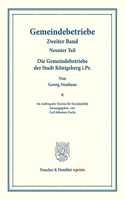 Die Gemeindebetriebe Der Stadt Konigsberg I.PR: Gemeindebetriebe - Neuere Versuche Und Erfahrungen Uber Die Ausdehnung Der Kommunalen Tatigkeit in Deutschland Und Im Ausland. II. Band, 9. Teil. Im