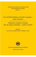 Case and Mood Endings in Semitic Languages - Myth or Reality? / Desinences Casuelles Et Modales Dans Les Langues Semitiques - Mythe Ou Realite ?