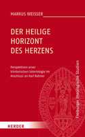 Der Heilige Horizont Des Herzens: Perspektiven Einer Trinitarischen Soteriologie Im Anschluss an Karl Rahner(186 Freiburger Theologische Studien)