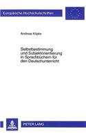 Selbstbestimmung Und Subjektorientierung in Sprachbuechern Fuer Den Deutschunterricht