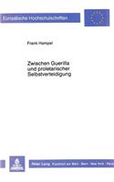 Zwischen Guerilla Und Proletarischer Selbstverteidigung