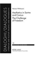 Aesthetics in Sartre and Camus. the Challenge of Freedom