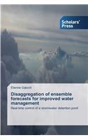 Disaggregation of ensemble forecasts for improved water management