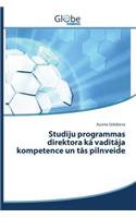Studiju programmas direktora kā vadītāja kompetence un tās pilnveide: (Latvian)