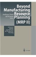Beyond Manufacturing Resource Planning (MRP II)