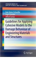 Guidelines for Applying Cohesive Models to the Damage Behaviour of Engineering Materials and Structures