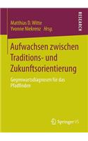 Aufwachsen Zwischen Traditions- Und Zukunftsorientierung