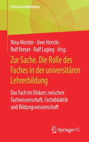 Zur Sache. Die Rolle Des Faches in Der Universitären Lehrerbildung