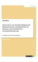 Intervention zur Stressbewältigung für Mitarbeiterinnen und Mitarbeiter im Rahmen einer betrieblichen Gesundheitsförderung
