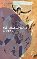 Kulturgeschichte Afrikas: Mit 164 Bildtafeln und 181 Figuren im Text