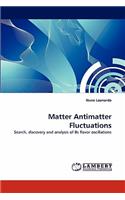 Matter Antimatter Fluctuations