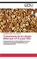 Tratamiento de la Litiasis Biliar por I.P.A y por VDL