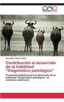 Contribución al desarrollo de la habilidad "Diagnóstico patológico": (Spanish)