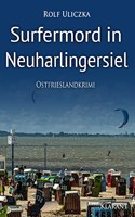 Surfermord in Neuharlingersiel. Ostfrieslandkrimi (Die Kommissare Bert Linnig und Nina Jurgens ermitteln)