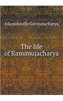 The life of Ramanujacharya