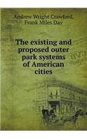The Existing and Proposed Outer Park Systems of American Cities