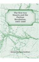 The First Two Stuarts and the Puritan Revolution, 1603-1660