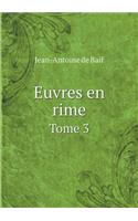 Euvres en rime Tome 3: (French)