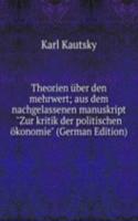 Theorien uber den mehrwert; aus dem nachgelassenen manuskript "Zur kritik der politischen okonomie" (German Edition)