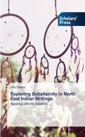 Exploring Subalternity in North East Indian Writings