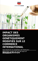 Impact Des Organismes Génétiquement Modifiés Sur Le Commerce International