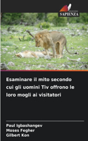 Esaminare il mito secondo cui gli uomini Tiv offrono le loro mogli ai visitatori