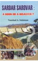 Sardar Sarovar: A Boom or Disaster