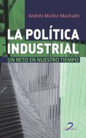 La politica industrial: Un reto de nuestro tiempo